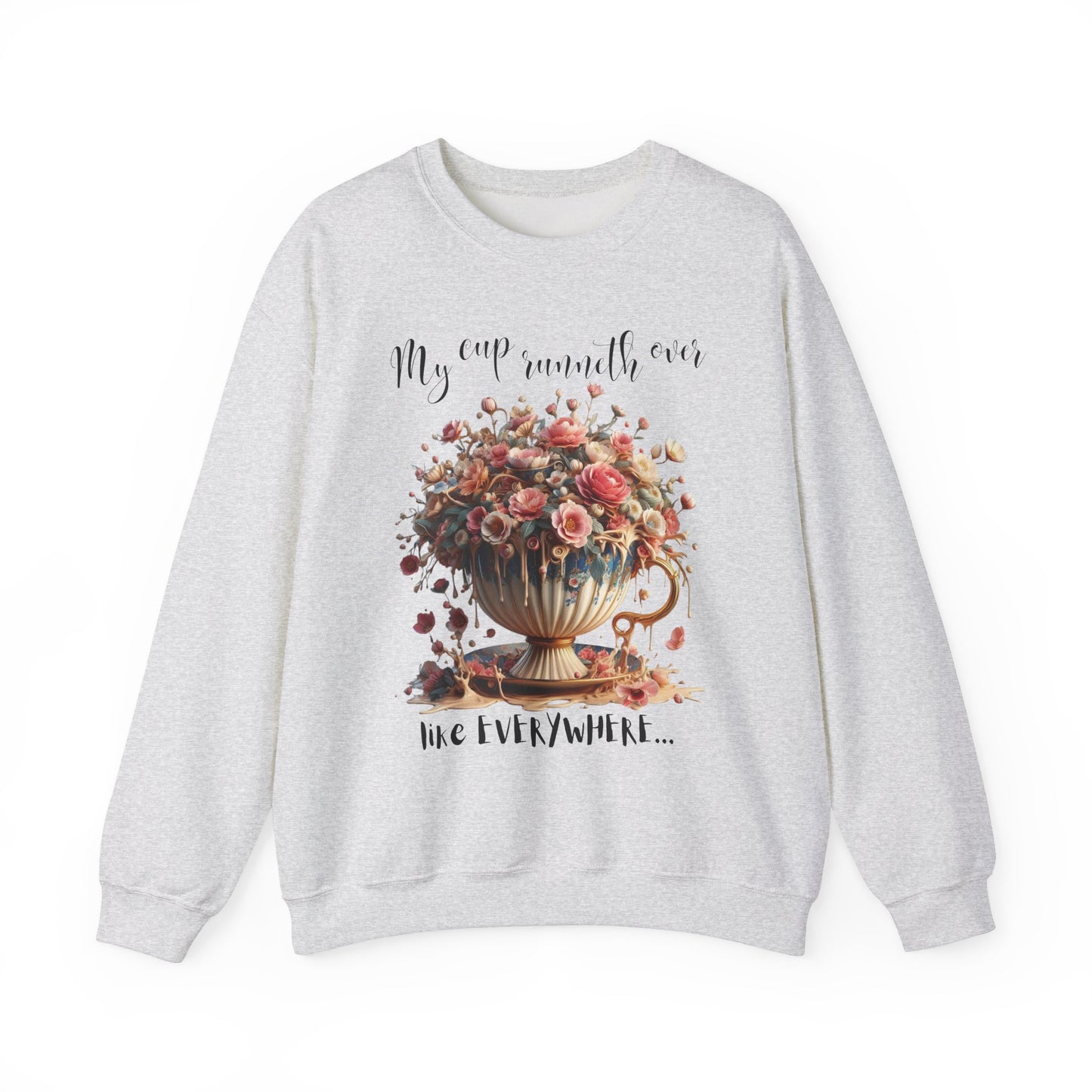 Floral Vintage Print Sweatshirt | "My Cup Runneth Over" | Cozy Crewneck