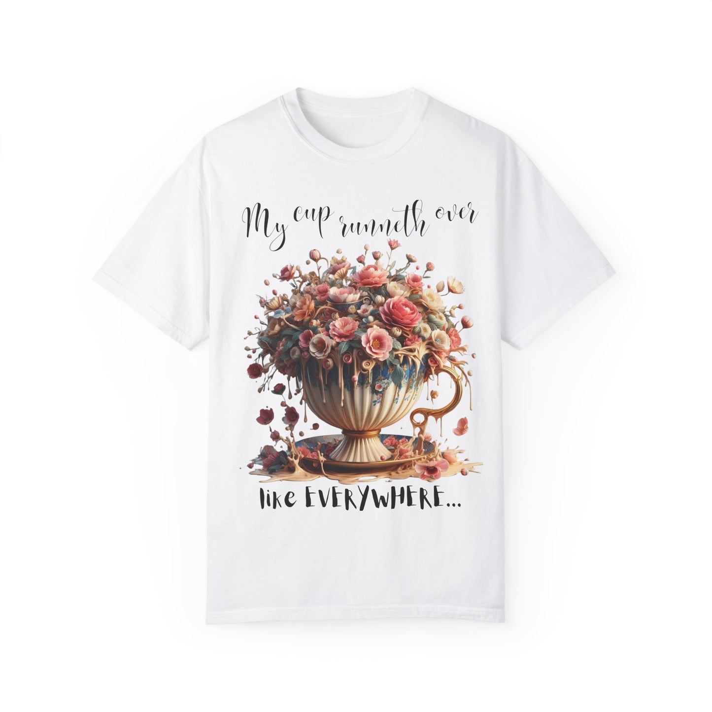 Floral Cup Design Unisex T-shirt - My Cup Runneth Over