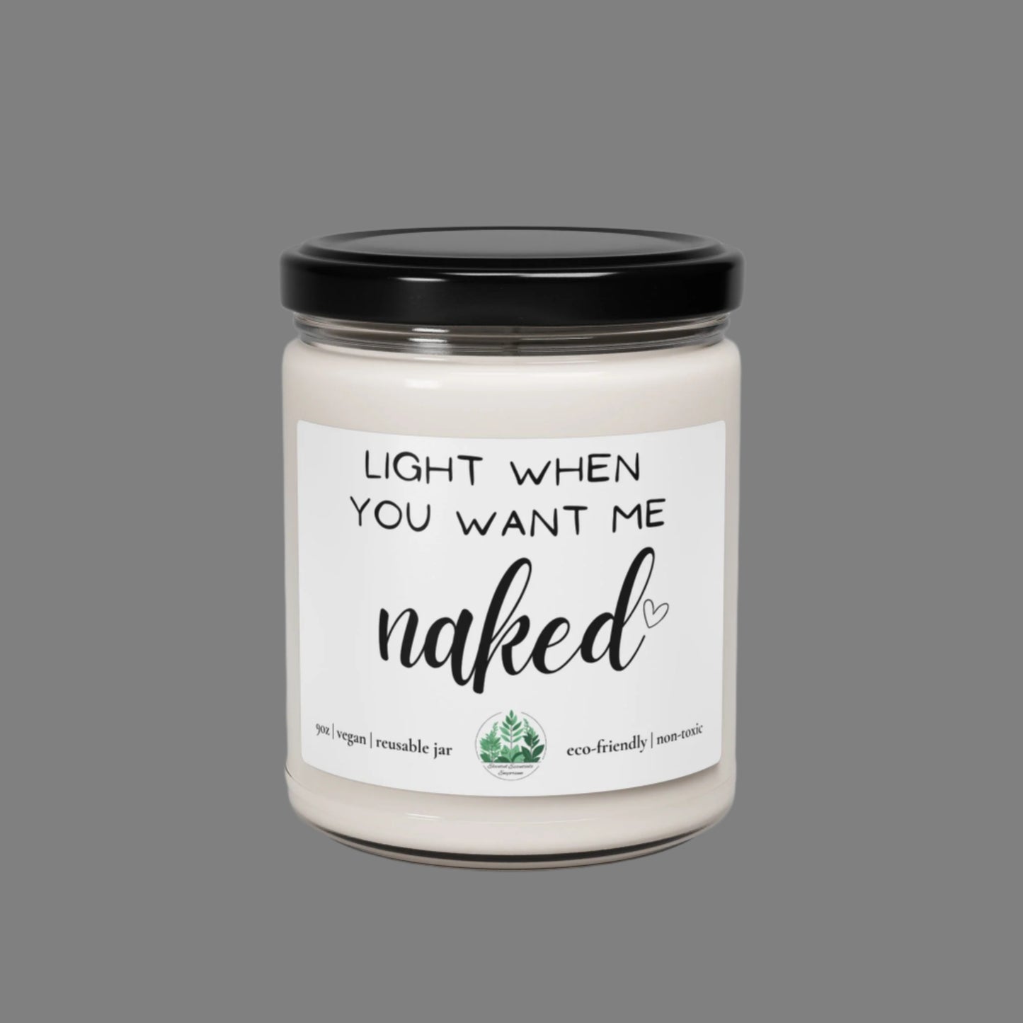 Light When You Want Me Naked Candle | Soy | Eco-Friendly | Vegan | Non-Toxic