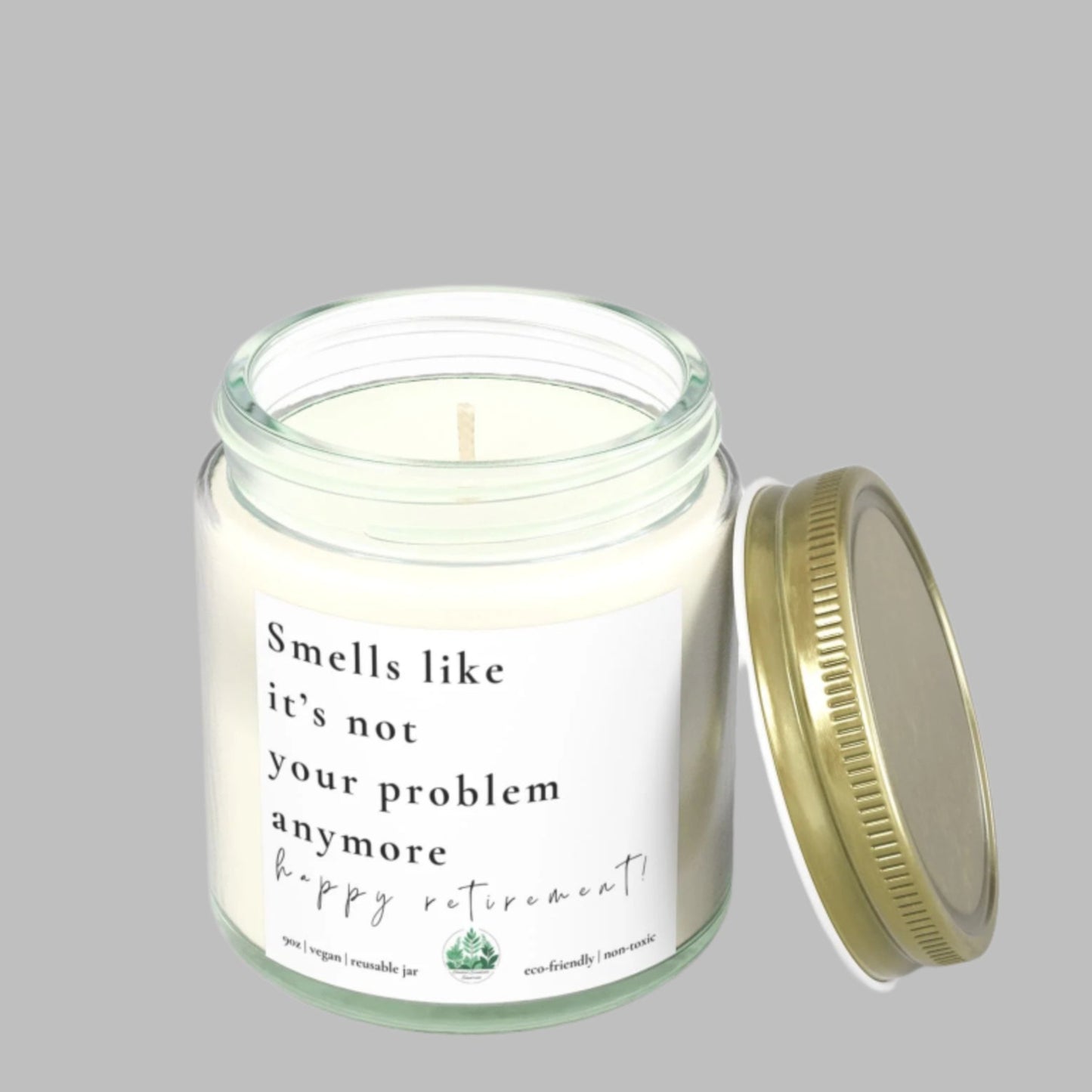 Smells Like It's Not Your Problem Anymore Retirement Candle | Gift for Retirees | Home Decor | Relaxation | Eco-Friendly