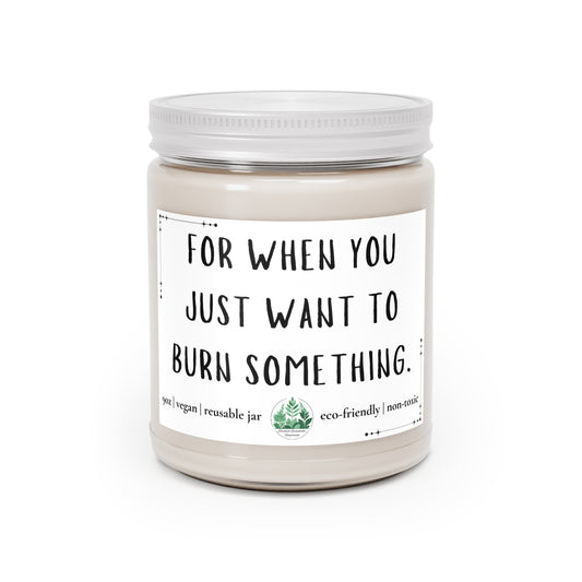 For When You Just Want to Burn Something | Relaxation Gift