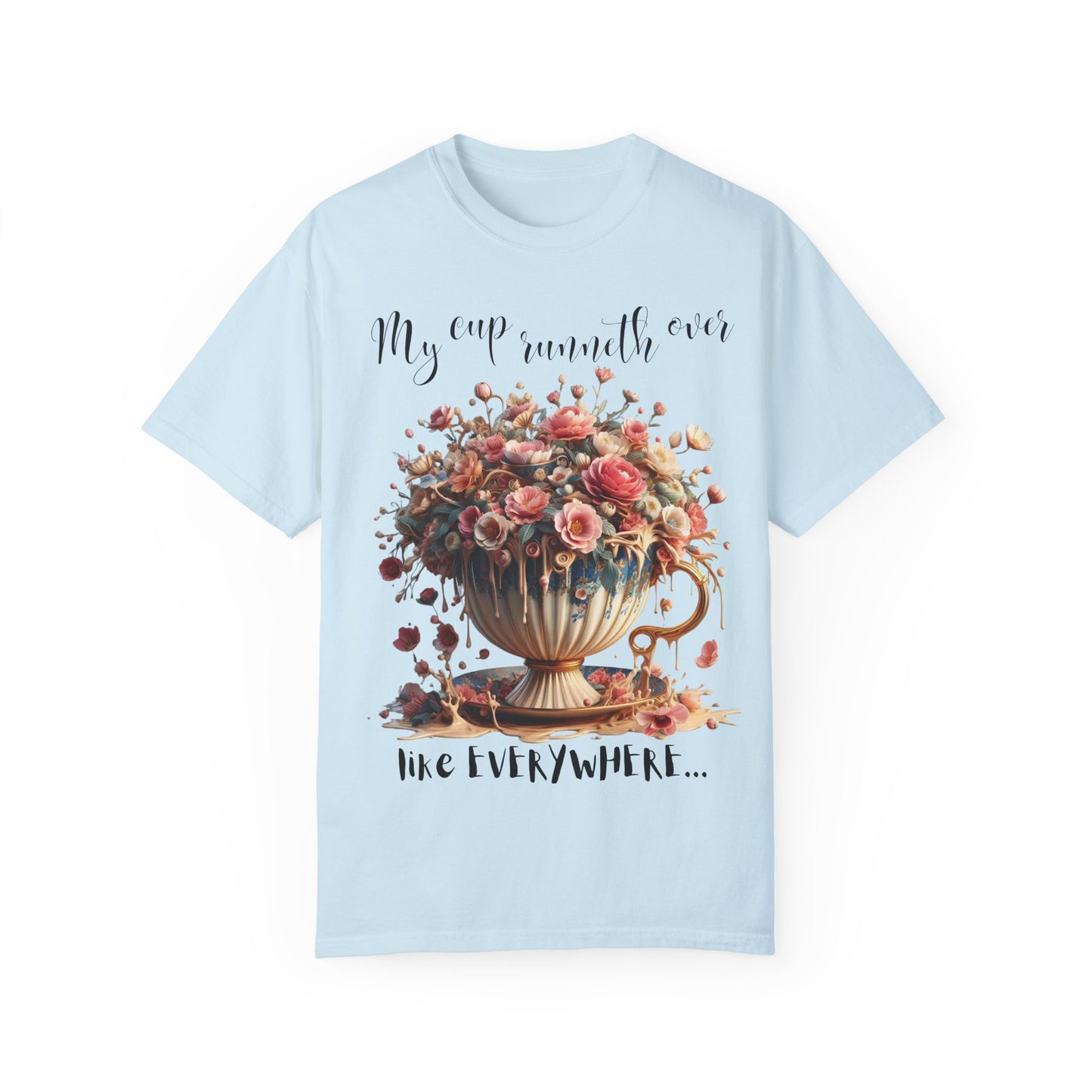 Floral Cup Design Unisex T-shirt - My Cup Runneth Over