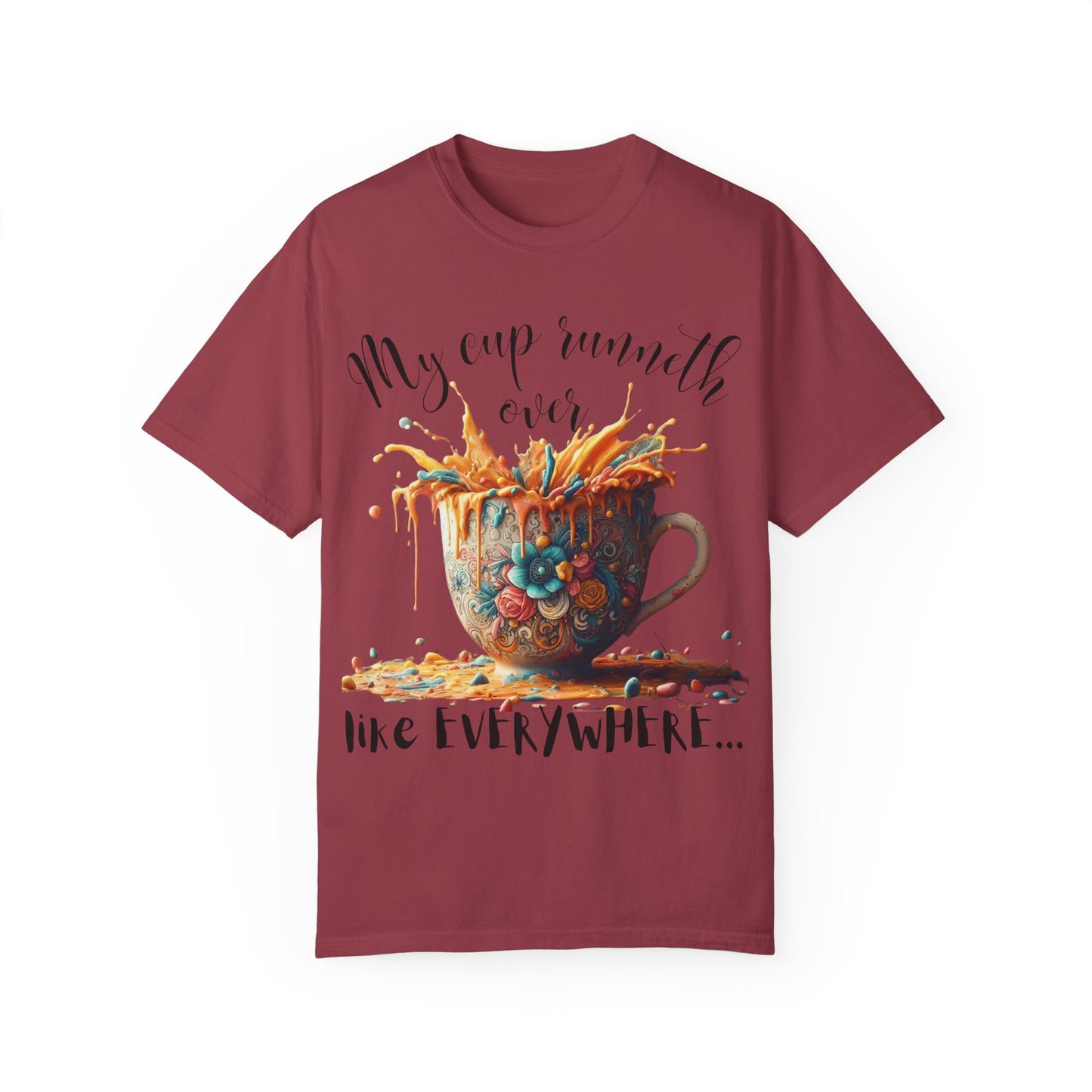 My Cup Runneth Over T-Shirt - Unisex Garment-Dyed Tee