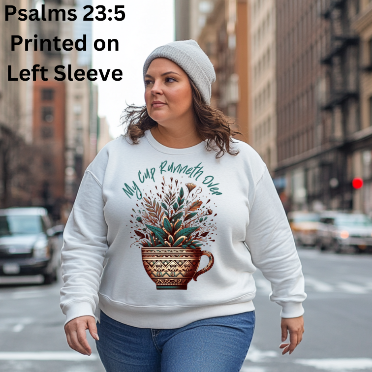 My Cup Runneth Over Sweatshirt | Cozy Unisex Crewneck for Nature Lovers