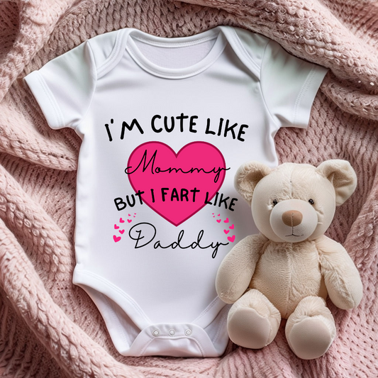 I'm Cute Like Mommy but I Fart Like Daddy l Baby Girl Onesie