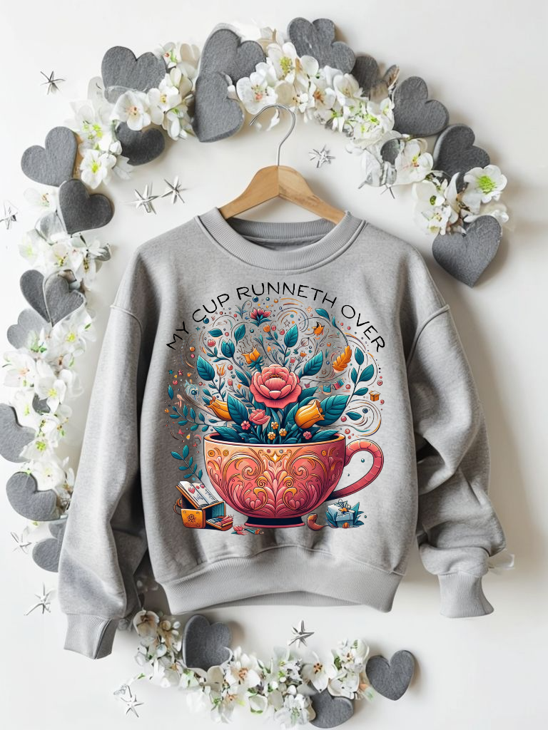 My Cup Runneth Over Sweatshirt | Cozy Floral Design for All Occasions