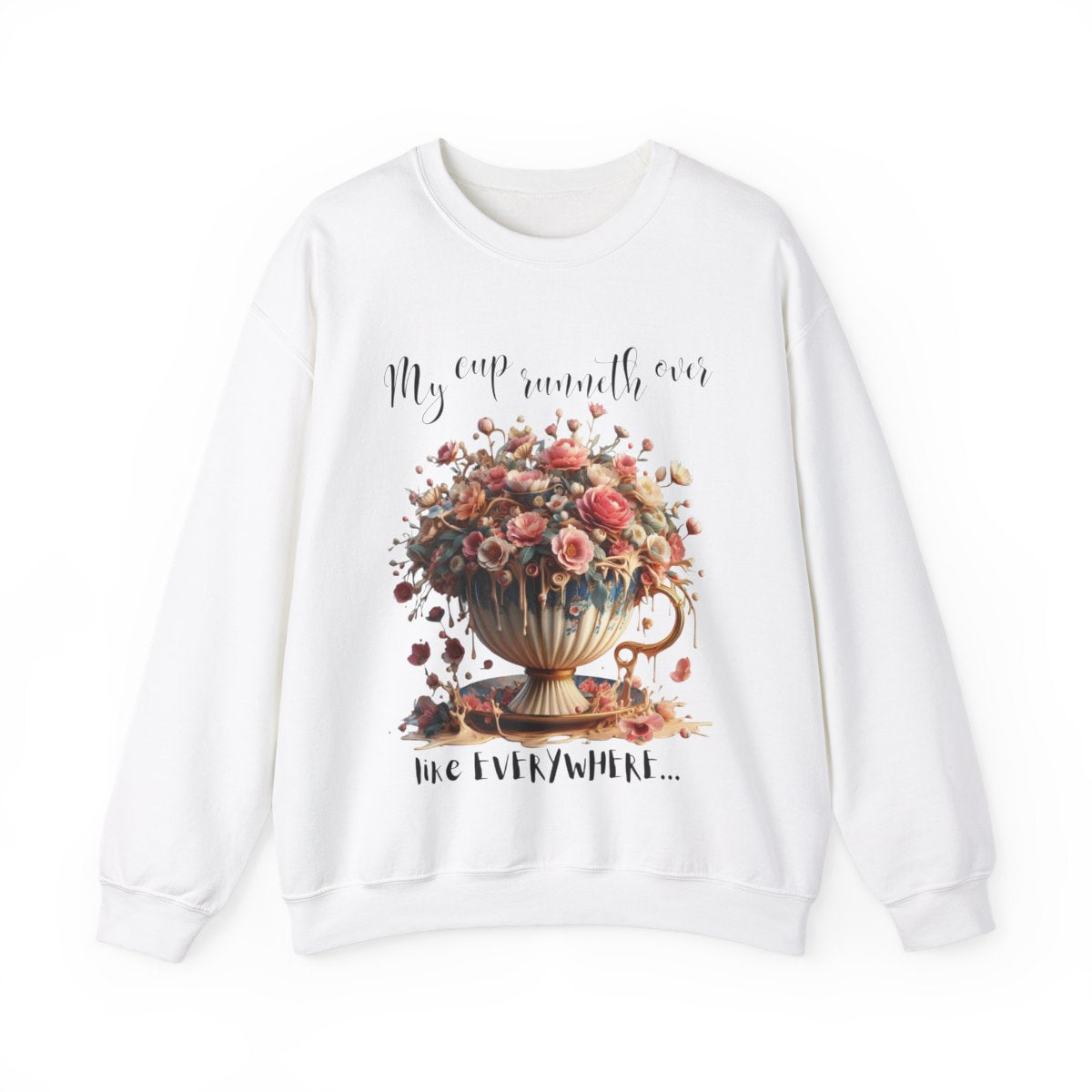 Floral Vintage Print Sweatshirt | "My Cup Runneth Over" | Cozy Crewneck