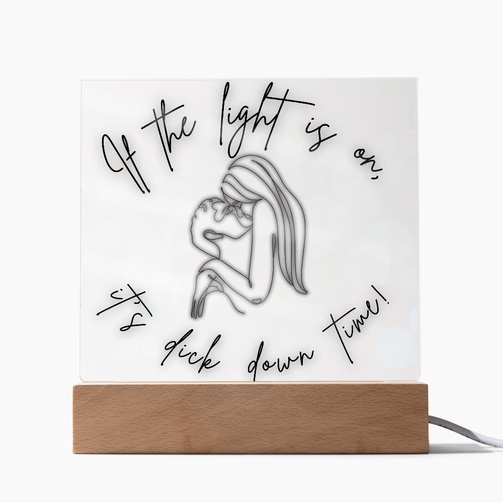 If The Light Is On, It's D*** Down Time Light Up Acrylic | Fun Way To Get Quality Bedroom Time Together