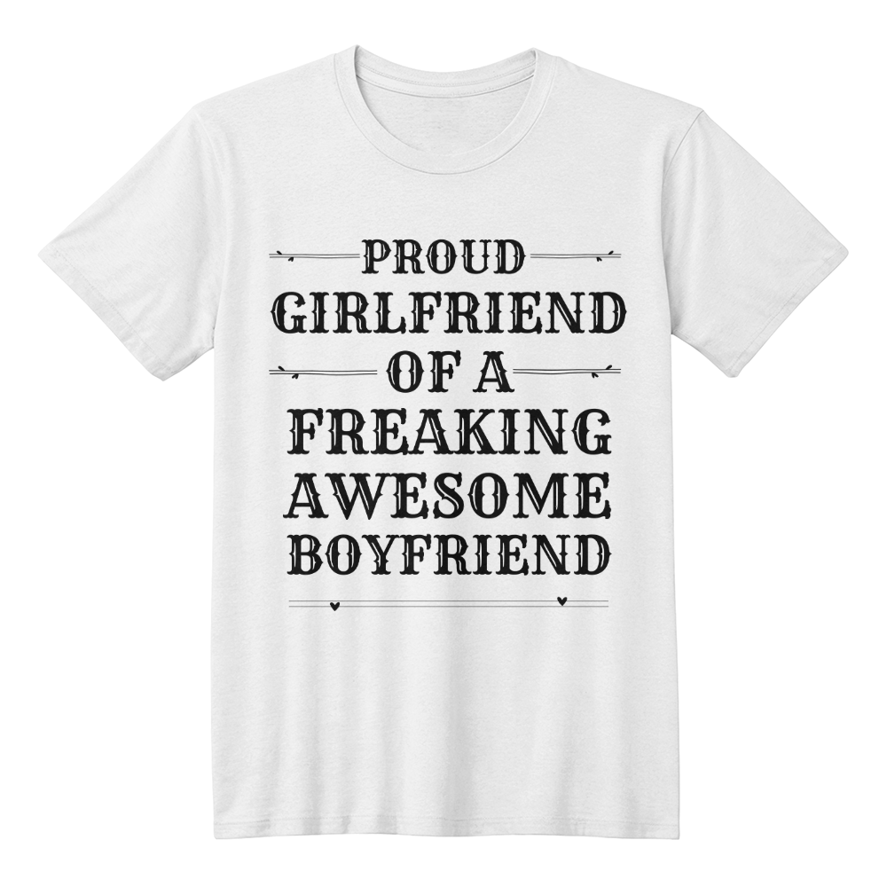 Proud Girlfriend of a Freaking Awesome Boyfriend l Women's T-Shirt