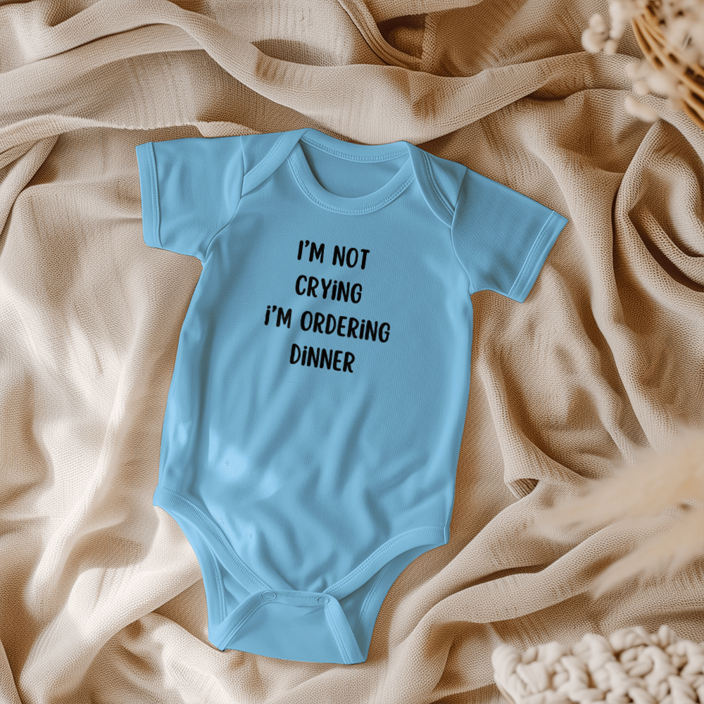 I'm Not Crying I'm Ordering Dinner l Baby Boy or Girl Onesie