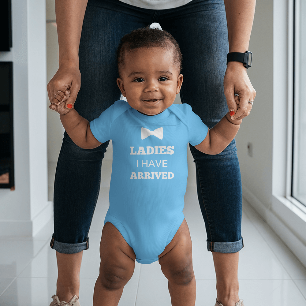 Ladies I Have Arrived l Baby Boy Onesie