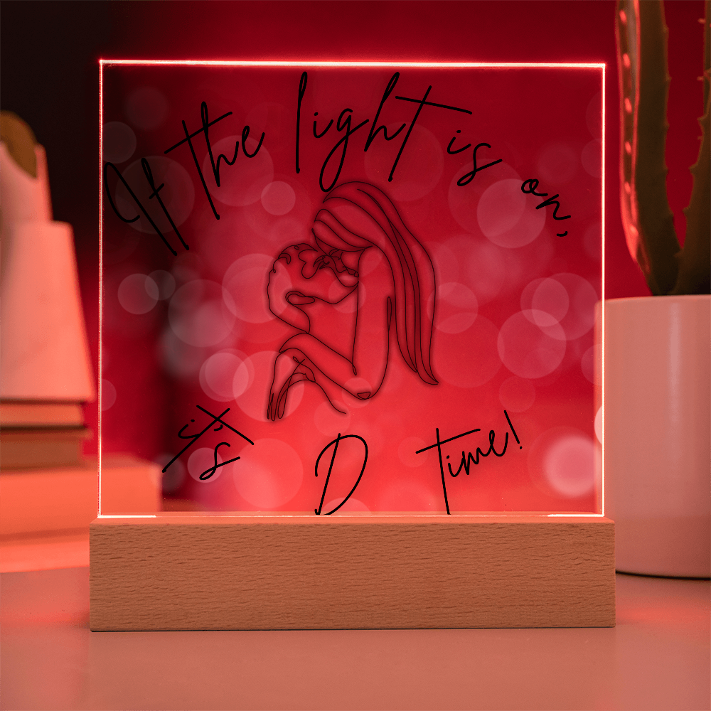 If The Light Is On, It's D Time Light Up Acrylic | Fun Way To Get Quality Bedroom Time Together